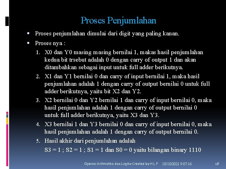 Proses Penjumlahan Proses penjumlahan dimulai dari digit yang paling kanan. Proses nya : 1.