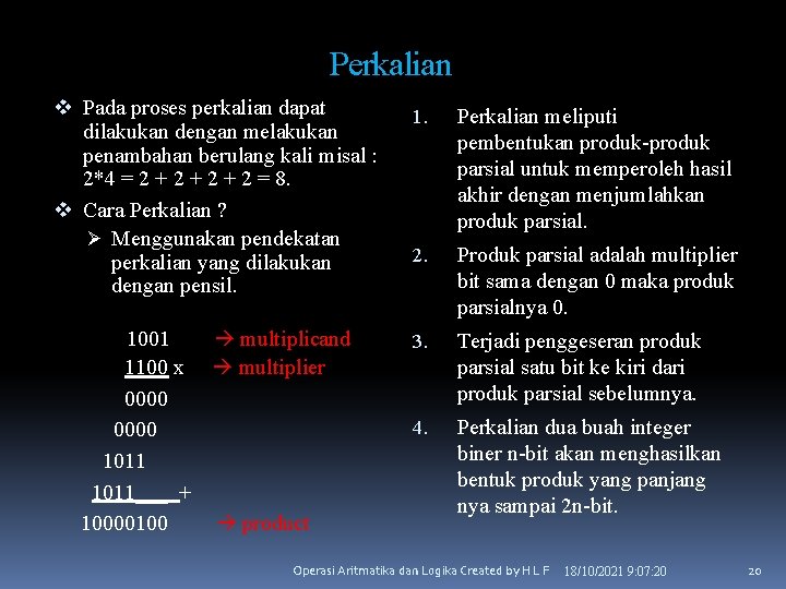 Perkalian v Pada proses perkalian dapat dilakukan dengan melakukan penambahan berulang kali misal :