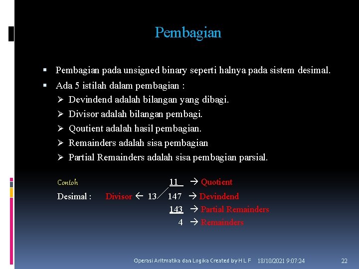 Pembagian pada unsigned binary seperti halnya pada sistem desimal. Ada 5 istilah dalam pembagian