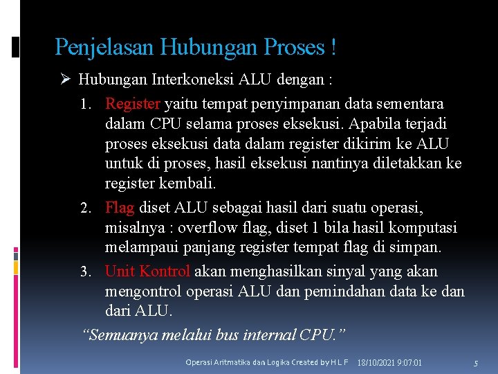 Penjelasan Hubungan Proses ! Ø Hubungan Interkoneksi ALU dengan : 1. Register yaitu tempat
