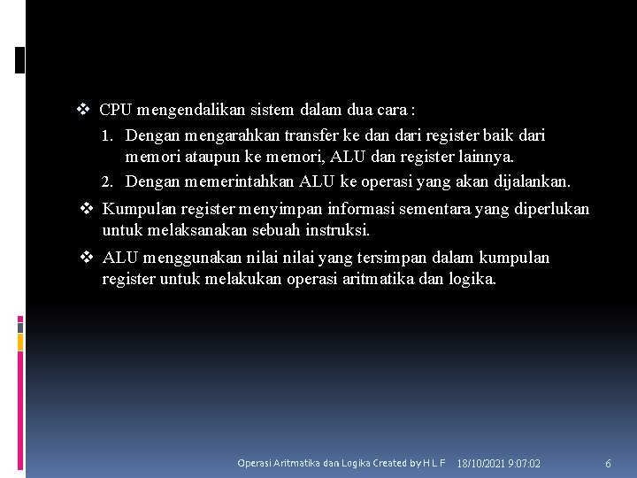v CPU mengendalikan sistem dalam dua cara : 1. Dengan mengarahkan transfer ke dan