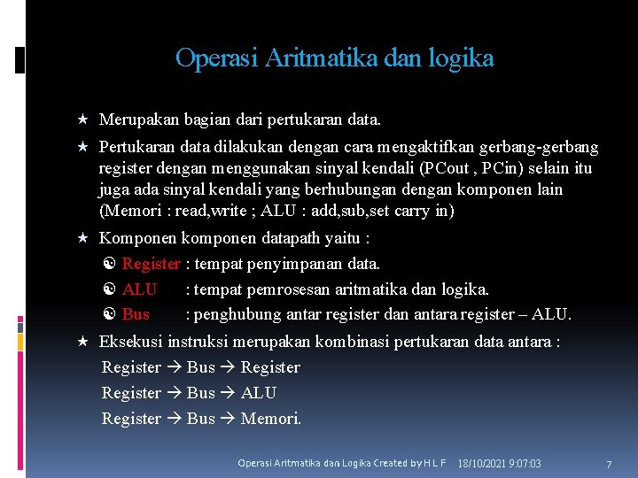 Operasi Aritmatika dan logika Merupakan bagian dari pertukaran data. Pertukaran data dilakukan dengan cara