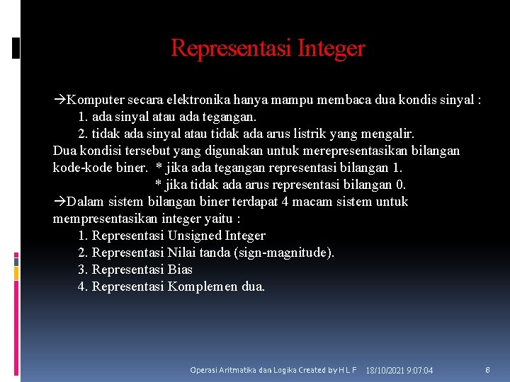 Representasi Integer Komputer secara elektronika hanya mampu membaca dua kondis sinyal : 1. ada