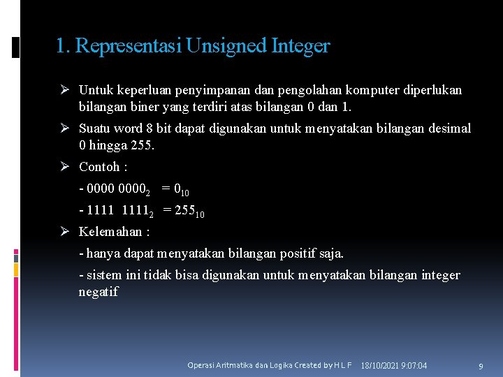 1. Representasi Unsigned Integer Ø Untuk keperluan penyimpanan dan pengolahan komputer diperlukan bilangan biner