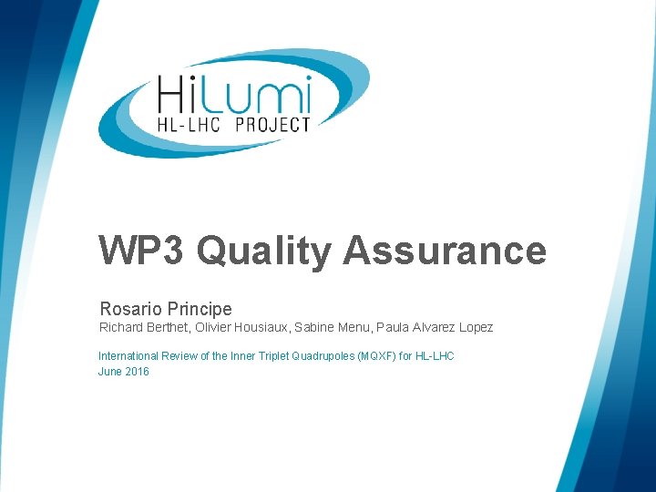 WP 3 Quality Assurance Rosario Principe Richard Berthet, Olivier Housiaux, Sabine Menu, Paula Alvarez