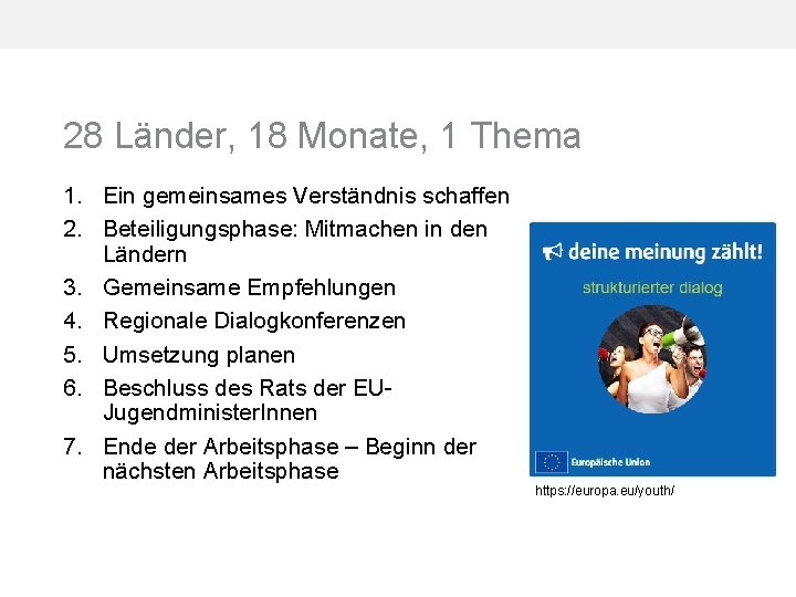 28 Länder, 18 Monate, 1 Thema 1. Ein gemeinsames Verständnis schaffen 2. Beteiligungsphase: Mitmachen