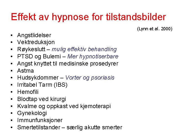 Effekt av hypnose for tilstandsbilder (Lynn et al. 2000) • • • • Angstlidelser