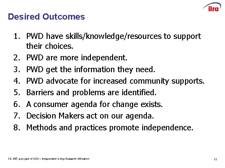 Desired Outcomes 1. PWD have skills/knowledge/resources to support their choices. 2. PWD are more