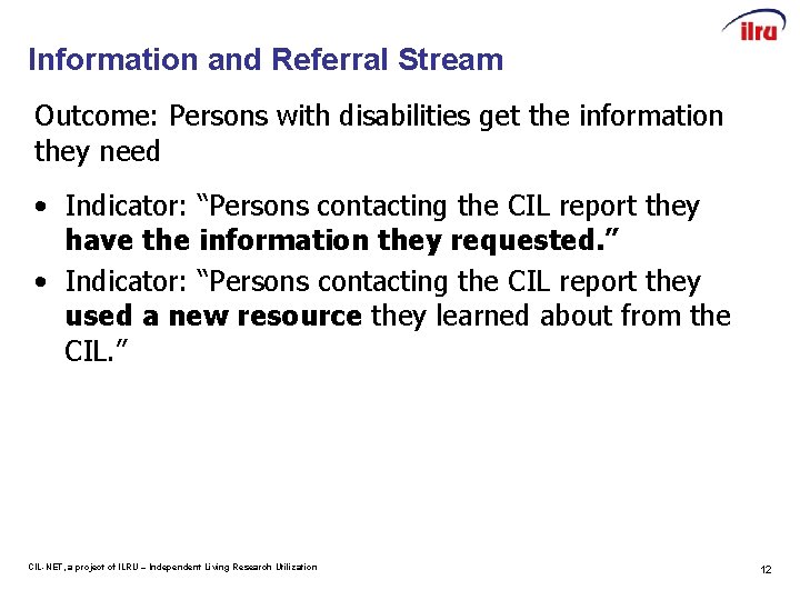 Information and Referral Stream Outcome: Persons with disabilities get the information they need •