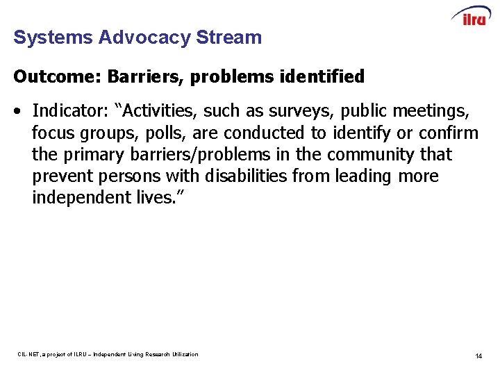 Systems Advocacy Stream Outcome: Barriers, problems identified • Indicator: “Activities, such as surveys, public