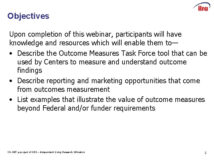 Objectives Upon completion of this webinar, participants will have knowledge and resources which will