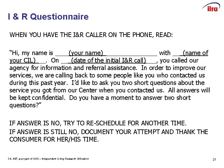 I & R Questionnaire WHEN YOU HAVE THE I&R CALLER ON THE PHONE, READ: