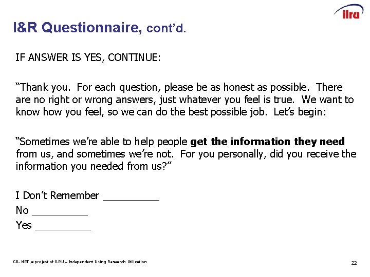 I&R Questionnaire, cont’d. IF ANSWER IS YES, CONTINUE: “Thank you. For each question, please