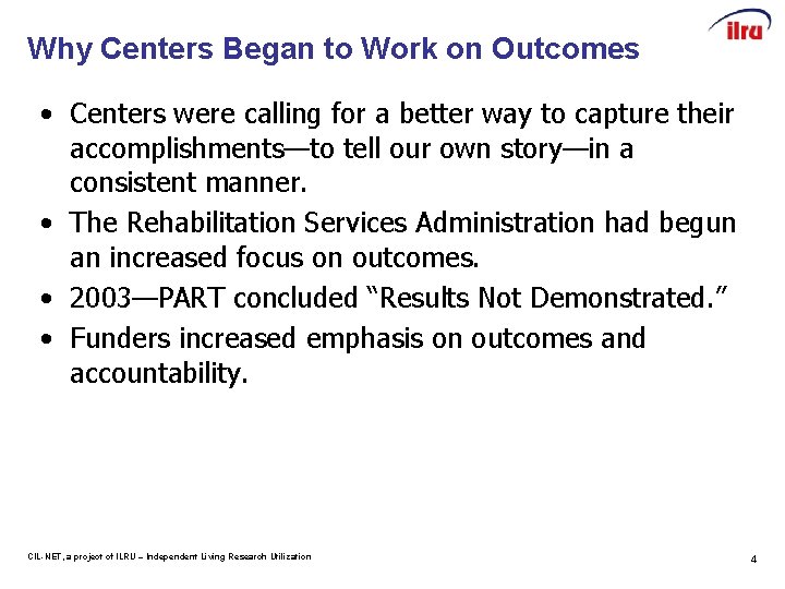 Why Centers Began to Work on Outcomes • Centers were calling for a better