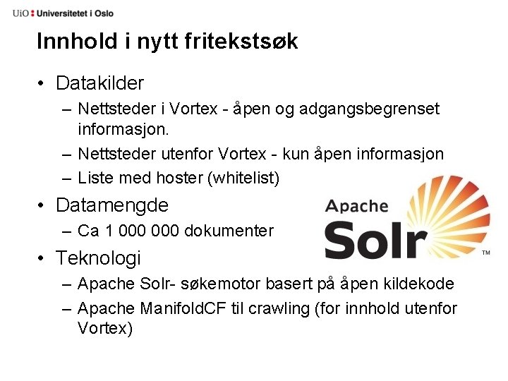 Innhold i nytt fritekstsøk • Datakilder – Nettsteder i Vortex - åpen og adgangsbegrenset