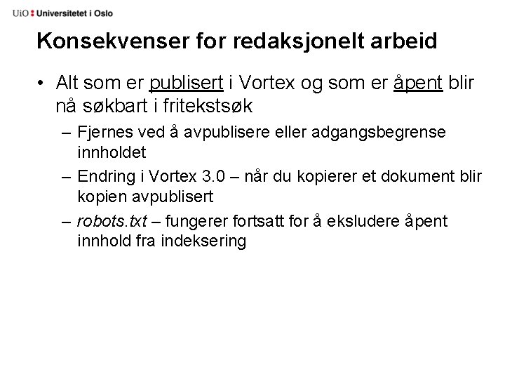 Konsekvenser for redaksjonelt arbeid • Alt som er publisert i Vortex og som er