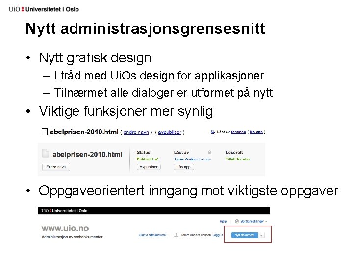 Nytt administrasjonsgrensesnitt • Nytt grafisk design – I tråd med Ui. Os design for