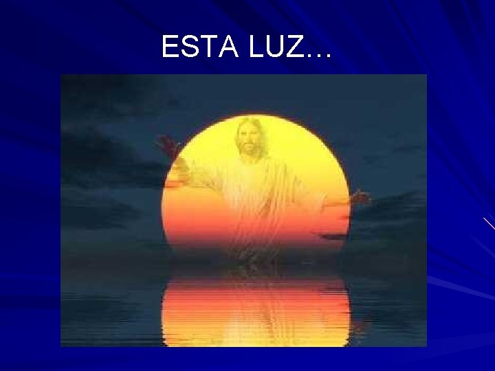 ESTA LUZ… 