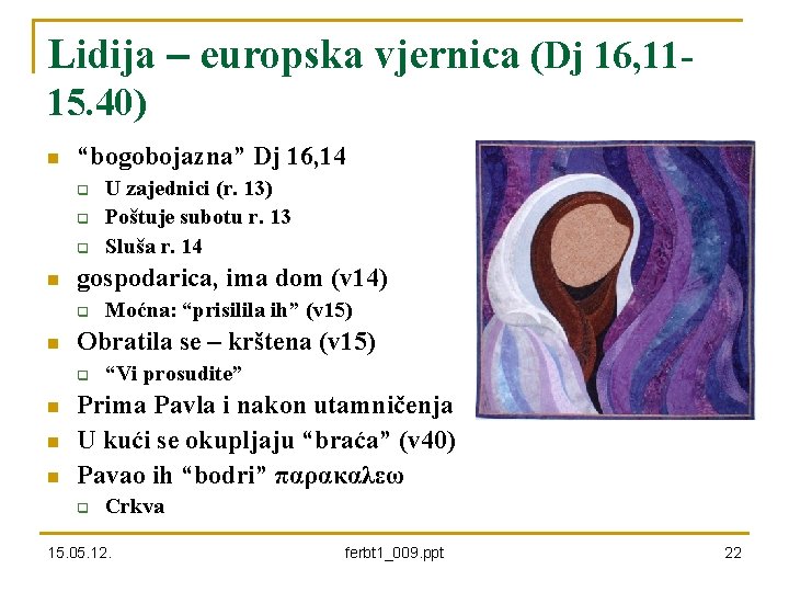 Lidija – europska vjernica (Dj 16, 1115. 40) n “bogobojazna” Dj 16, 14 q