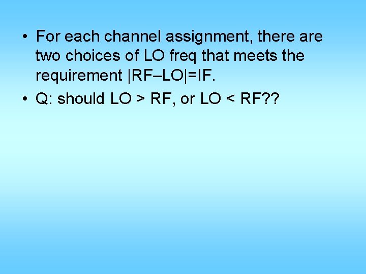  • For each channel assignment, there are two choices of LO freq that