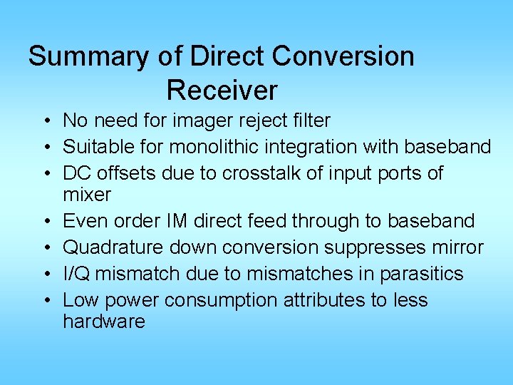 Summary of Direct Conversion Receiver • No need for imager reject filter • Suitable