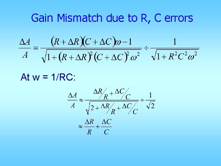 Gain Mismatch due to R, C errors At w = 1/RC: 