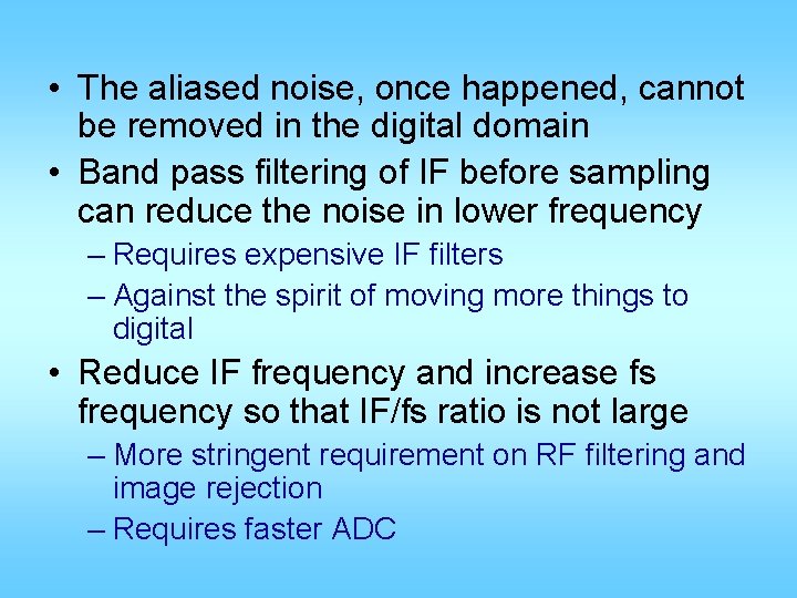  • The aliased noise, once happened, cannot be removed in the digital domain
