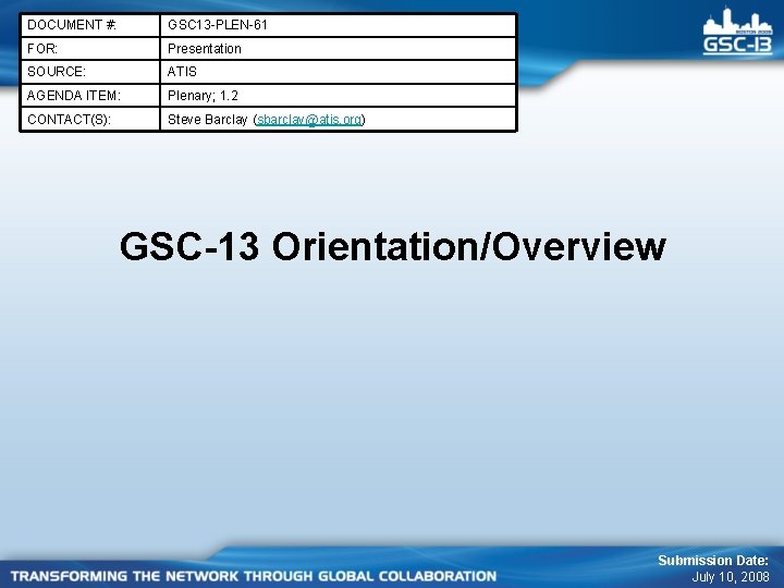 DOCUMENT #: GSC 13 -PLEN-61 FOR: Presentation SOURCE: ATIS AGENDA ITEM: Plenary; 1. 2