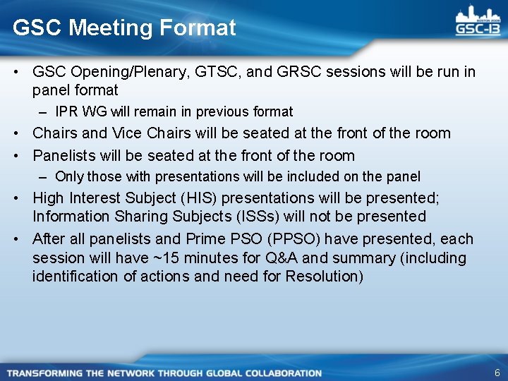 GSC Meeting Format • GSC Opening/Plenary, GTSC, and GRSC sessions will be run in