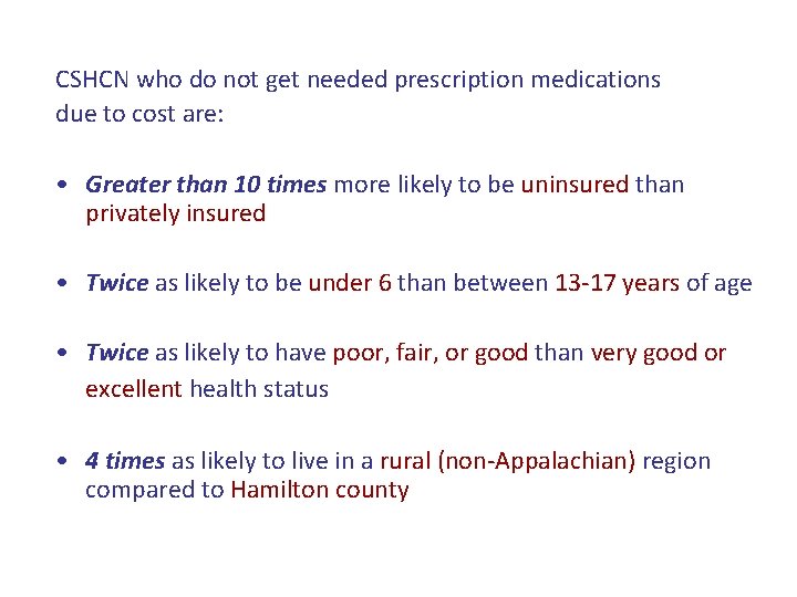 CSHCN who do not get needed prescription medications due to cost are: • Greater