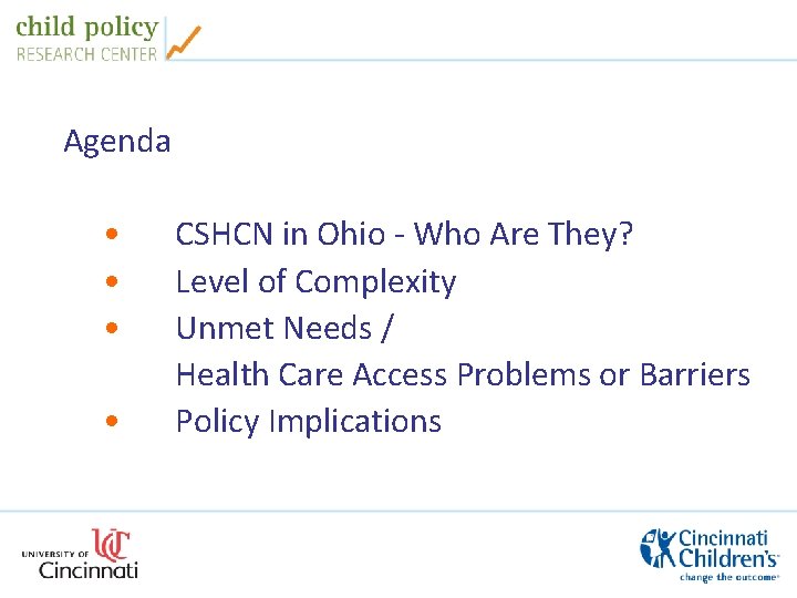 Agenda • • CSHCN in Ohio - Who Are They? Level of Complexity Unmet