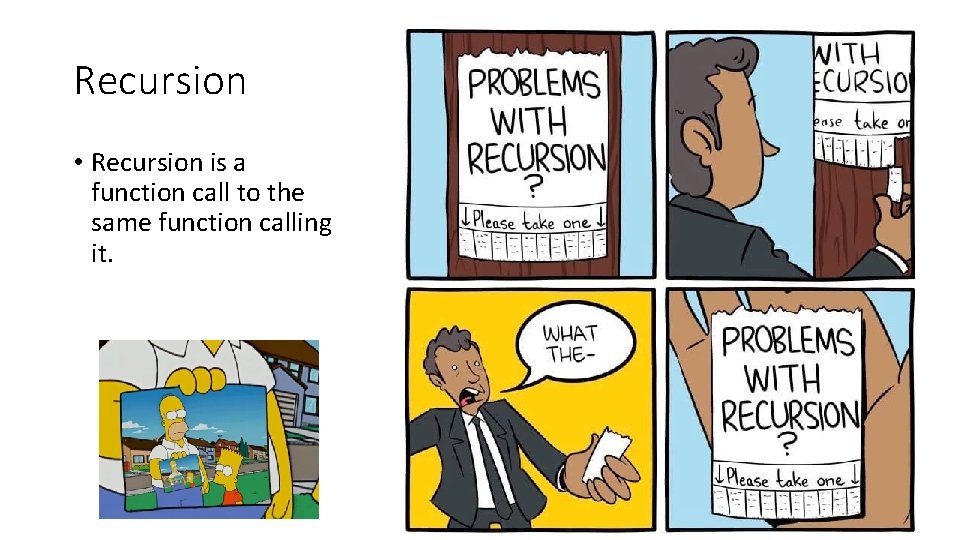 Recursion • Recursion is a function call to the same function calling it. 