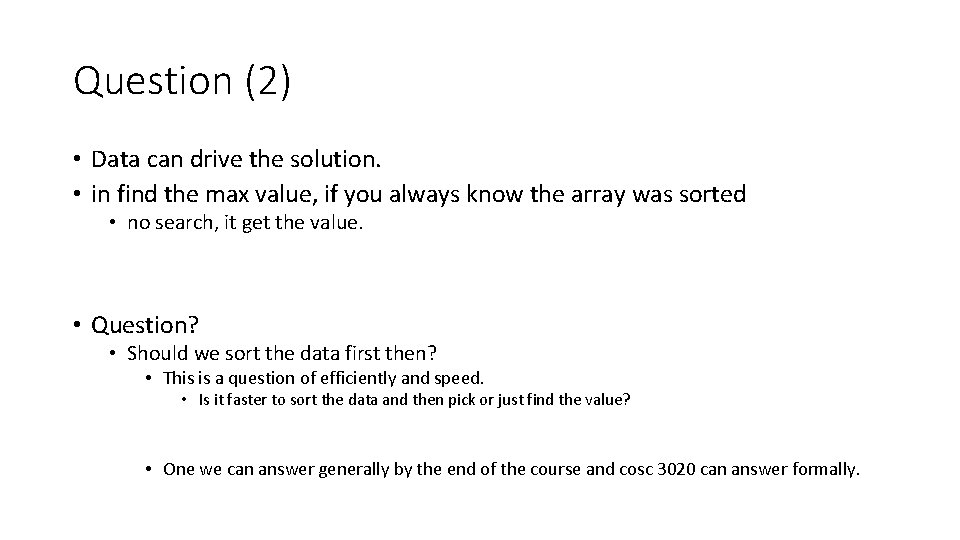 Question (2) • Data can drive the solution. • in find the max value,