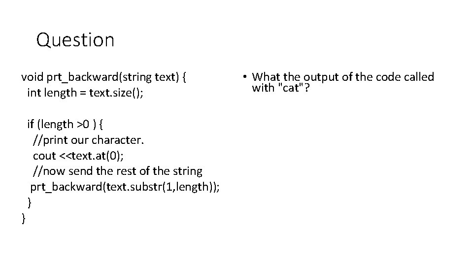 Question void prt_backward(string text) { int length = text. size(); if (length >0 )