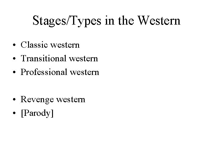 Stages/Types in the Western • Classic western • Transitional western • Professional western •