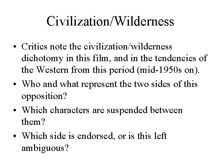 Civilization/Wilderness • Critics note the civilization/wilderness dichotomy in this film, and in the tendencies