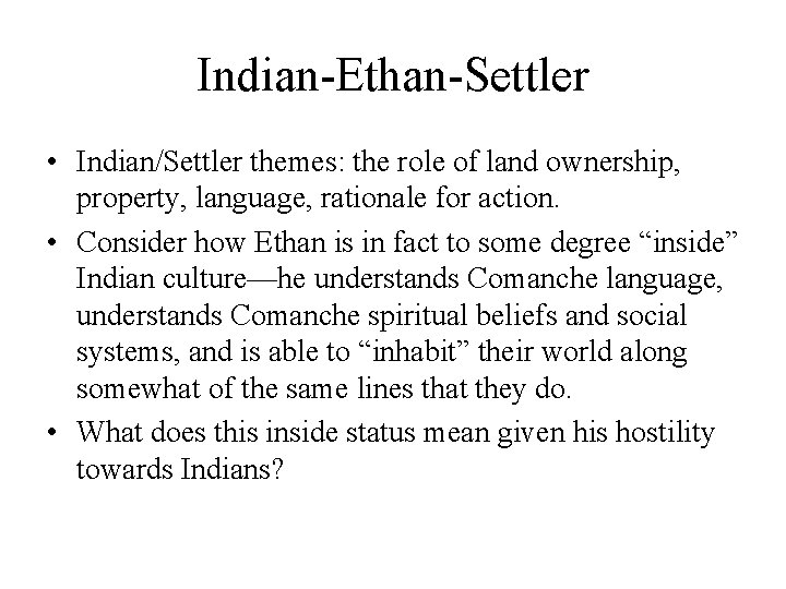 Indian-Ethan-Settler • Indian/Settler themes: the role of land ownership, property, language, rationale for action.