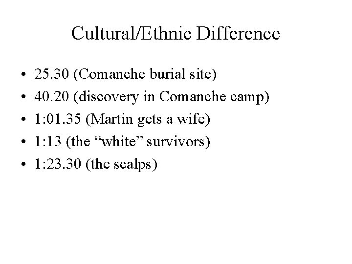 Cultural/Ethnic Difference • • • 25. 30 (Comanche burial site) 40. 20 (discovery in