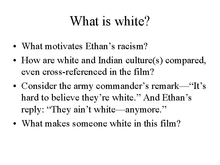 What is white? • What motivates Ethan’s racism? • How are white and Indian