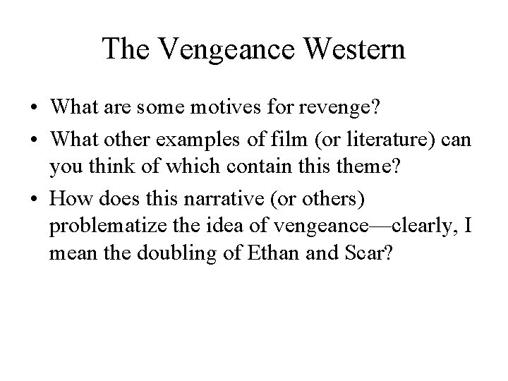 The Vengeance Western • What are some motives for revenge? • What other examples