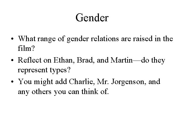 Gender • What range of gender relations are raised in the film? • Reflect