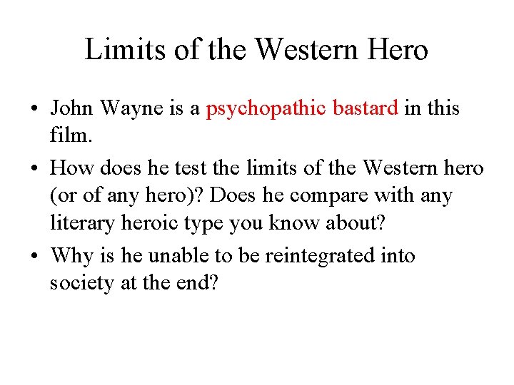 Limits of the Western Hero • John Wayne is a psychopathic bastard in this