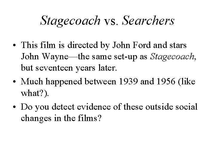 Stagecoach vs. Searchers • This film is directed by John Ford and stars John