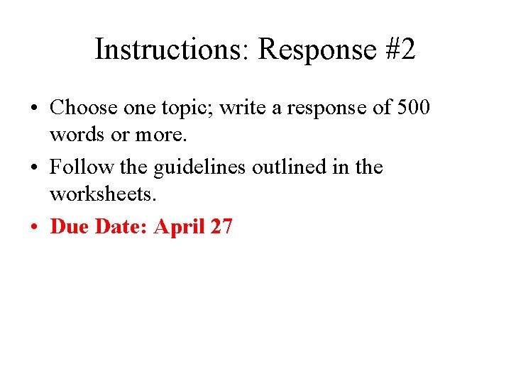 Instructions: Response #2 • Choose one topic; write a response of 500 words or