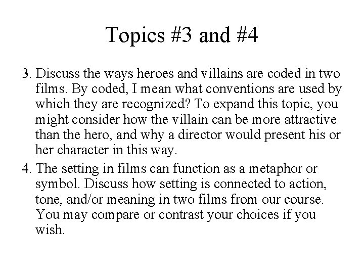 Topics #3 and #4 3. Discuss the ways heroes and villains are coded in