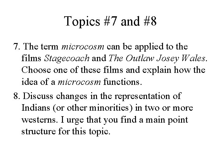 Topics #7 and #8 7. The term microcosm can be applied to the films