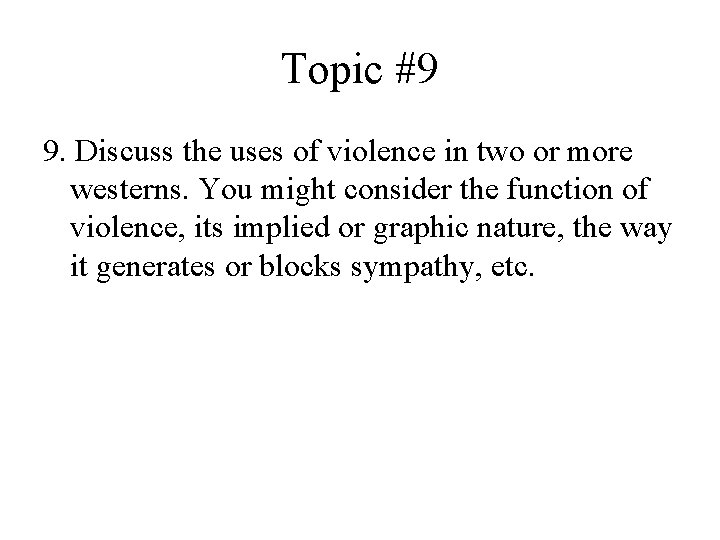 Topic #9 9. Discuss the uses of violence in two or more westerns. You