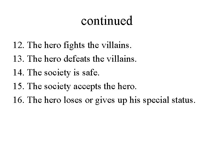 continued 12. The hero fights the villains. 13. The hero defeats the villains. 14.