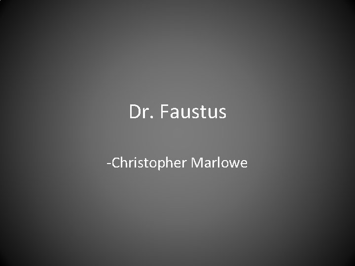 Dr. Faustus -Christopher Marlowe 