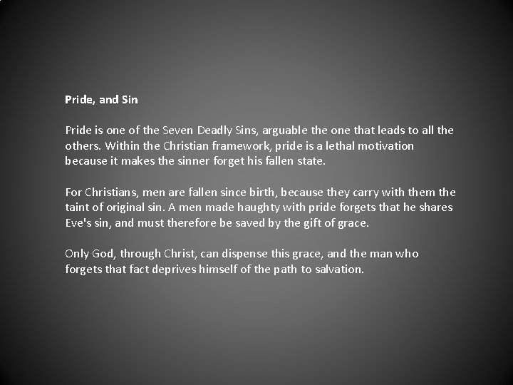 Pride, and Sin Pride is one of the Seven Deadly Sins, arguable the one